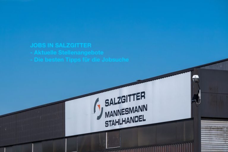 Jobs in Salzgitter: Aktuelle Stellenangebote und die besten Tipps